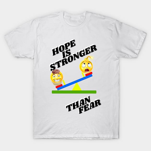 Hope is stronger than fear - black text T-Shirt by Blue Butterfly Designs 